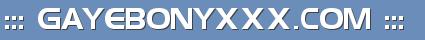 ::: GAYEBONYXXX.COM :::